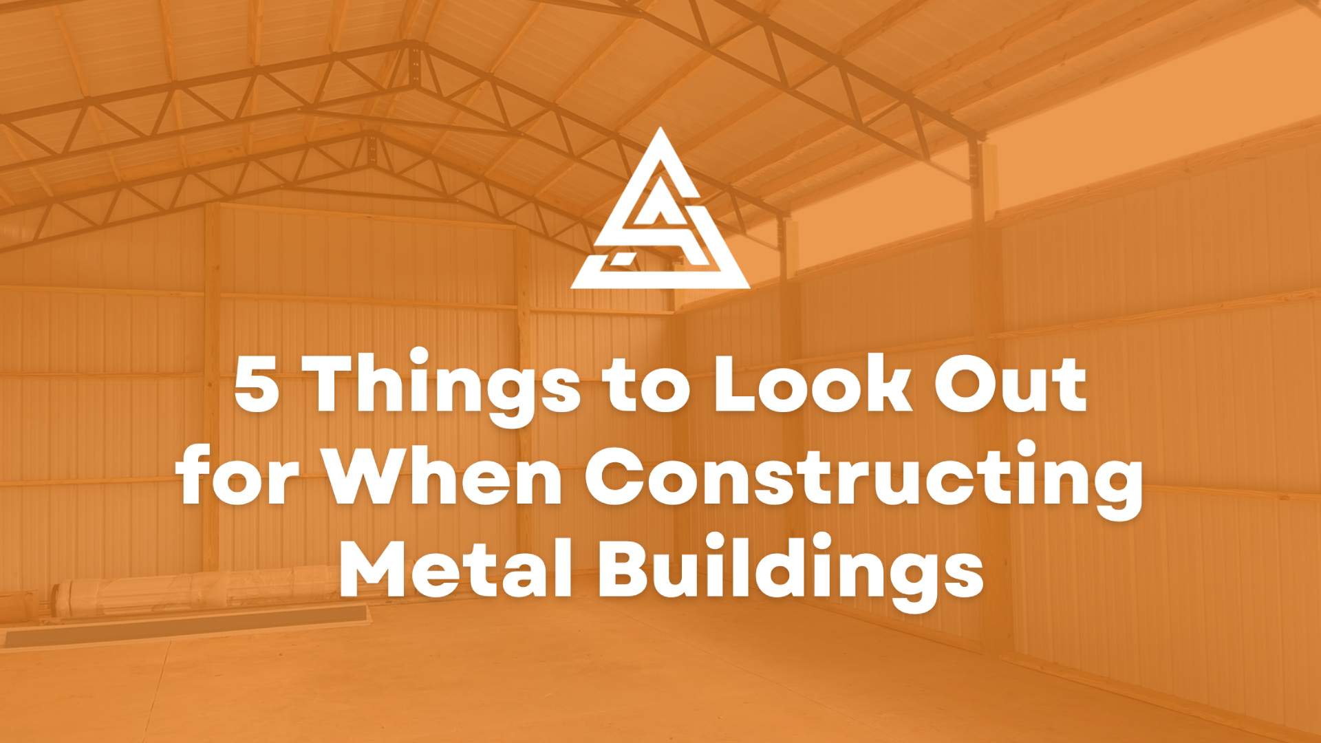 5 things to look out for when constructing metal buildings