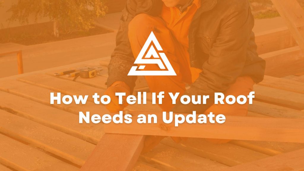 How to Tell If Your Roof Needs an Update