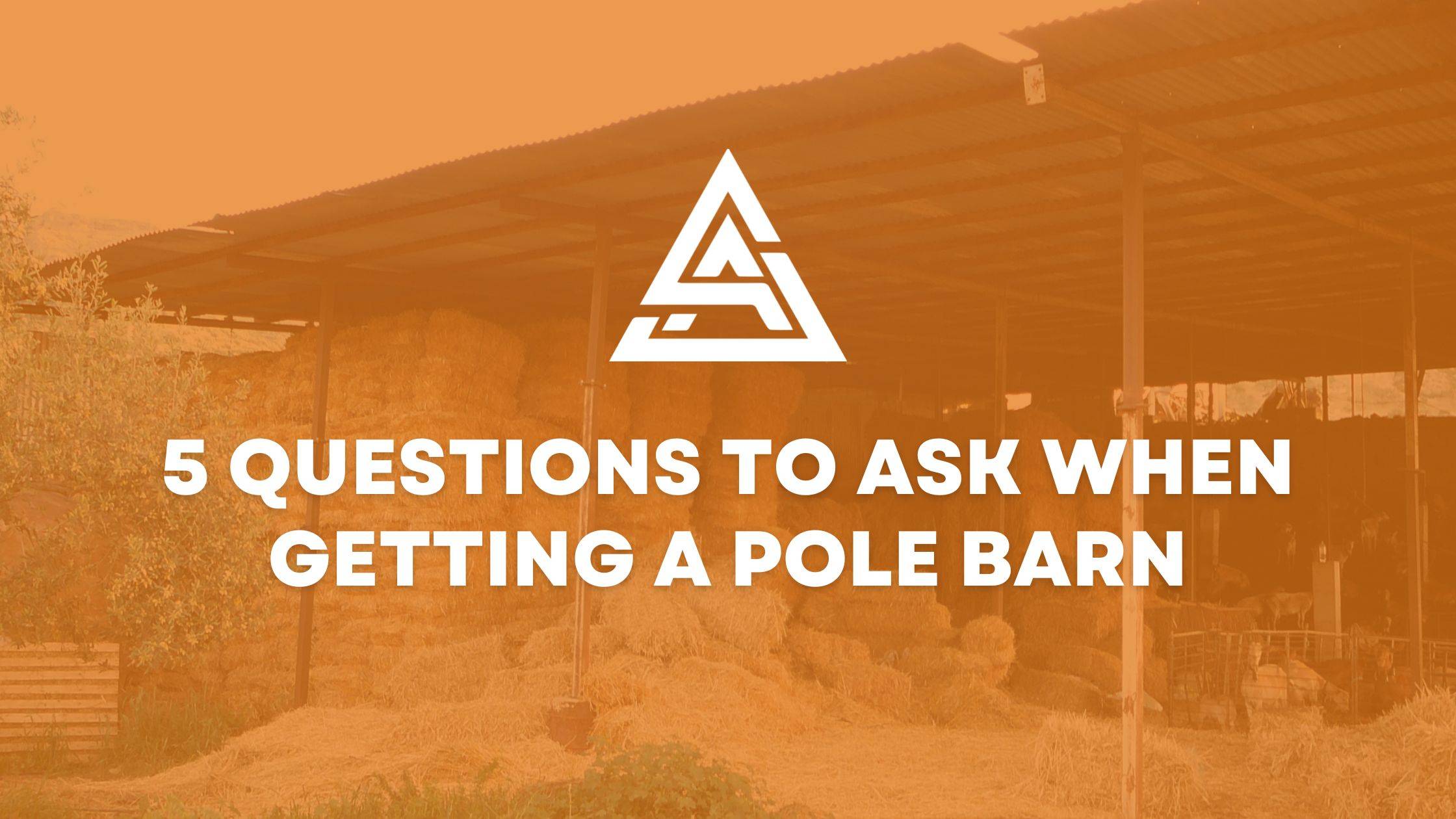 5 Questions to Ask When Getting a Pole Barn