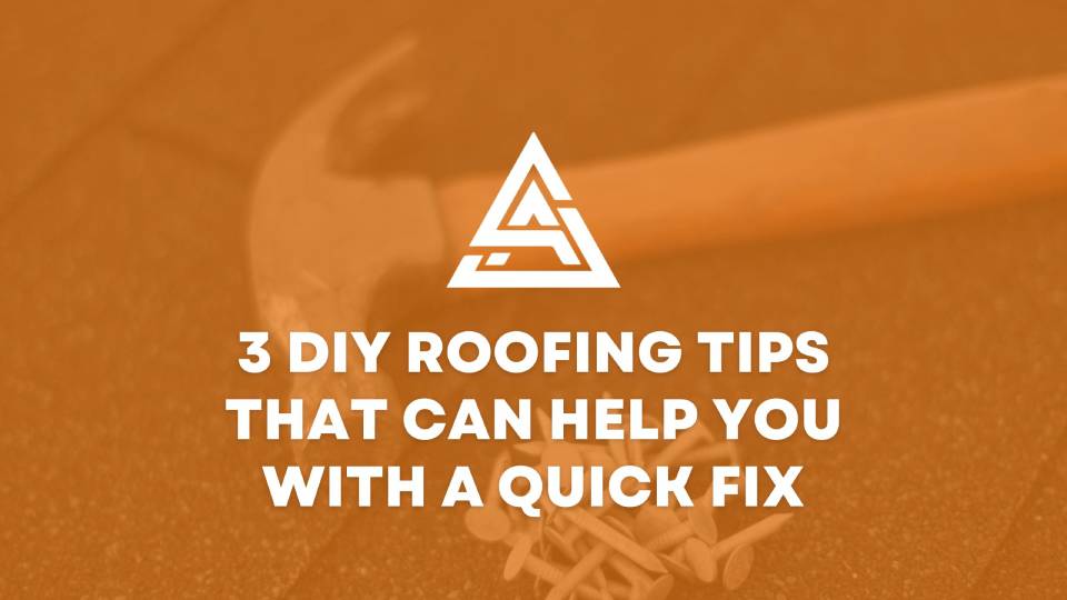 Apex Contracting | 3 DIY Roofing Tips That Can Help You With a Quick Fix