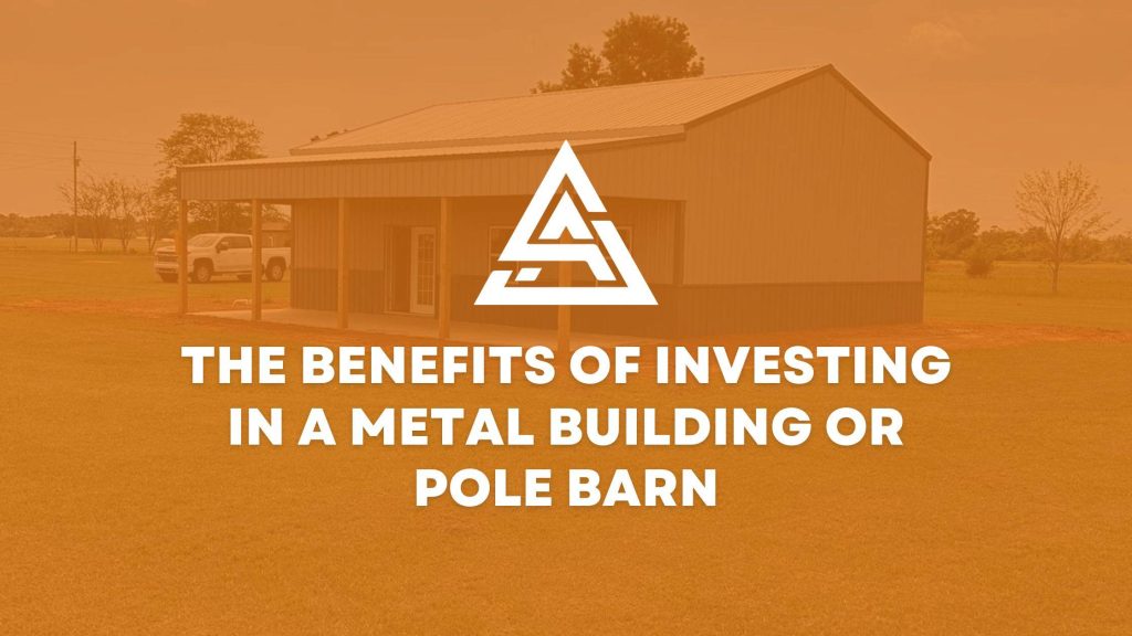 benefits of investing in a metal building or pole barn