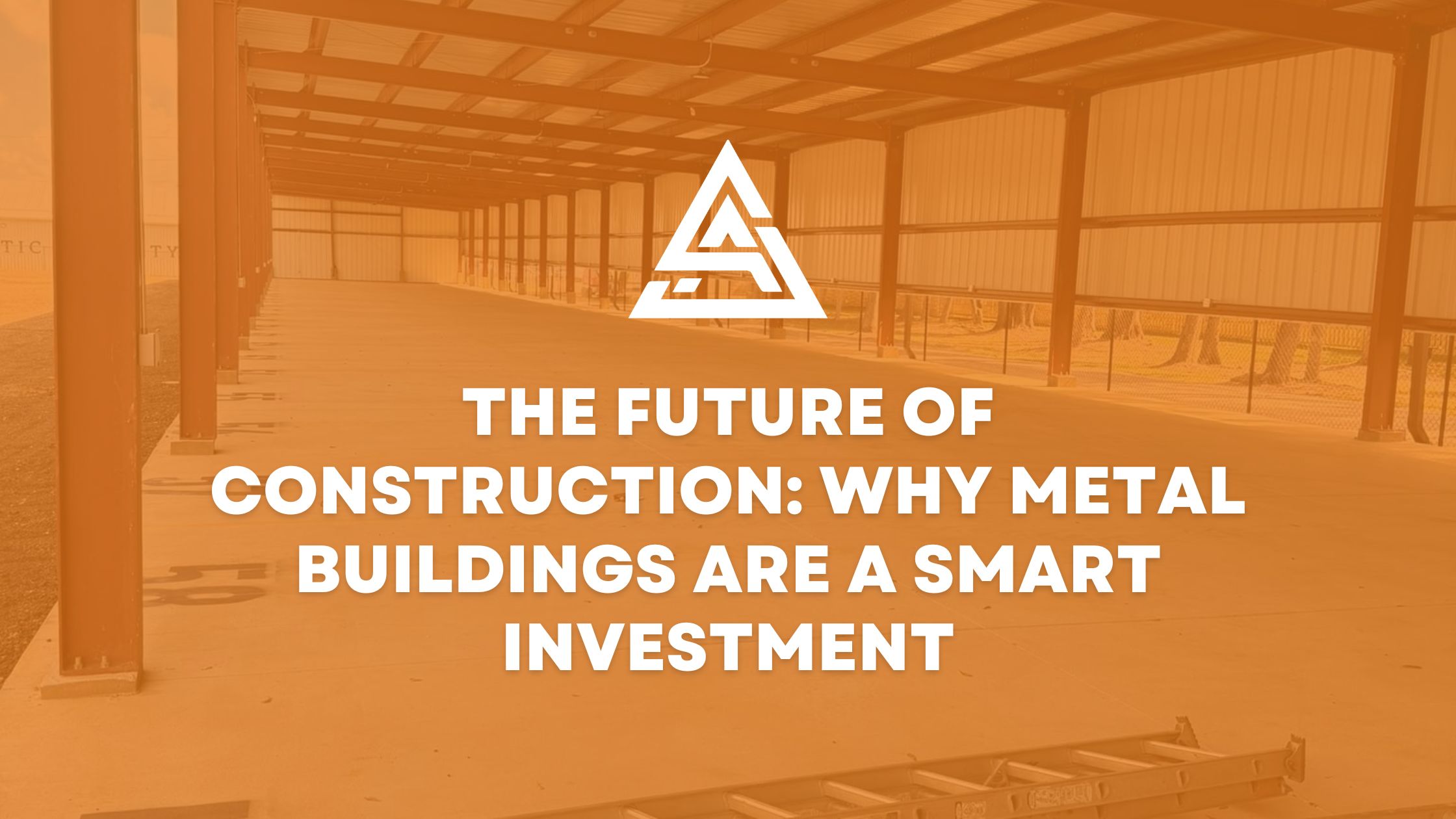 The Future of Construction: Why Metal Buildings are a Smart Investment