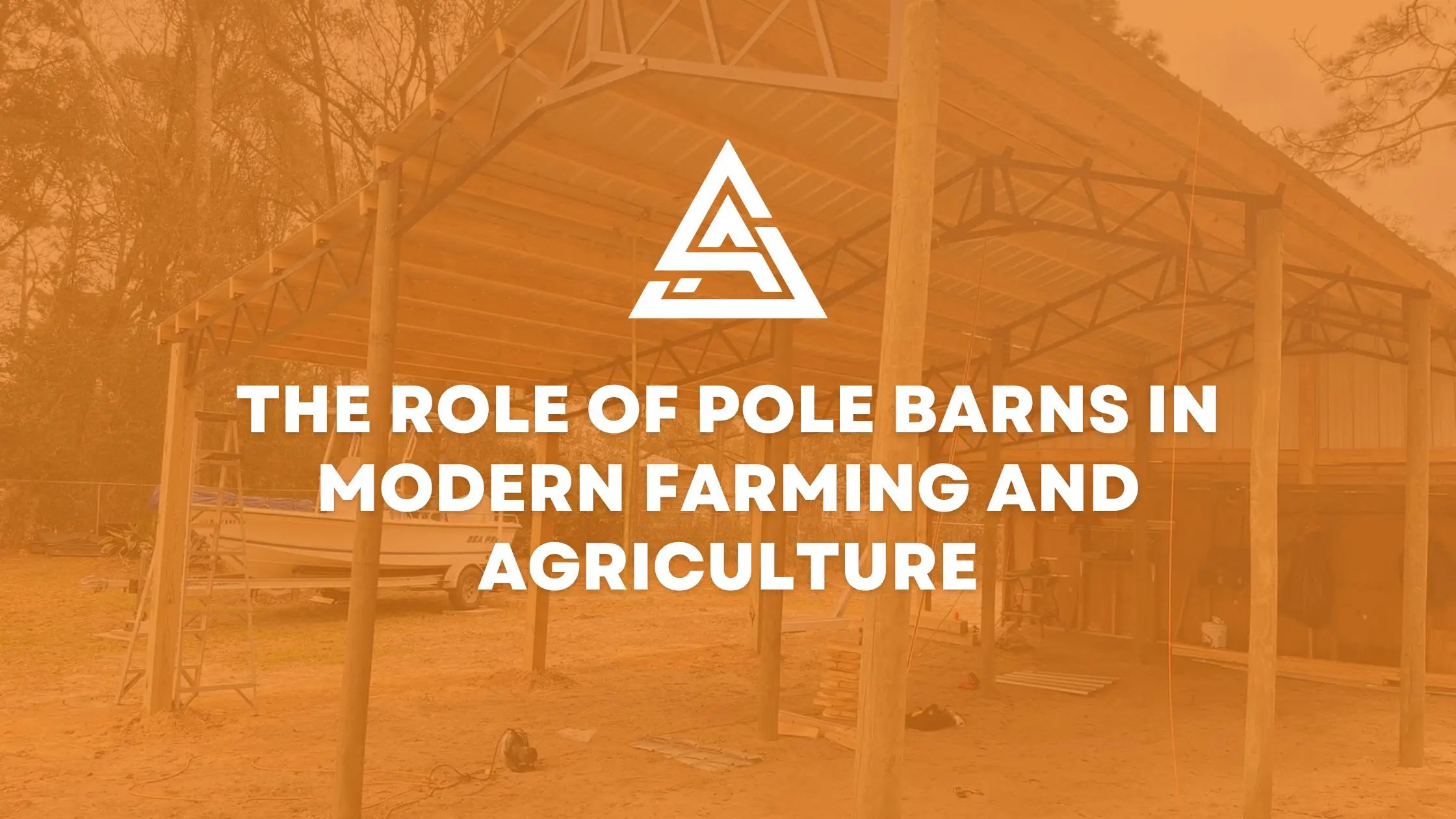 The Role of Pole Barns in Modern Farming and Agriculture