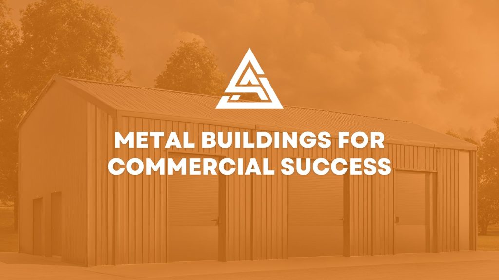 Metal Buildings for Commercial Success