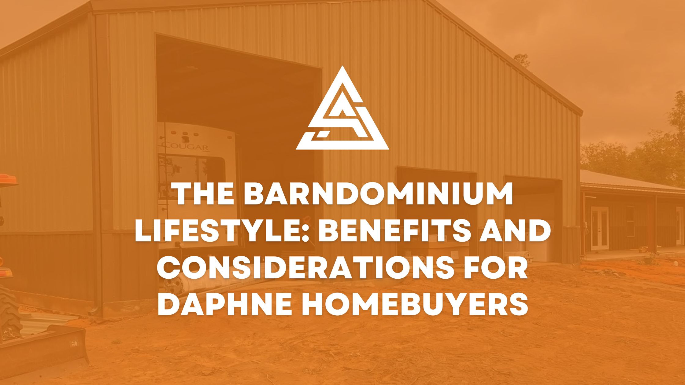 The Barndominium Lifestyle: Benefits and Considerations for Daphne Homebuyers
