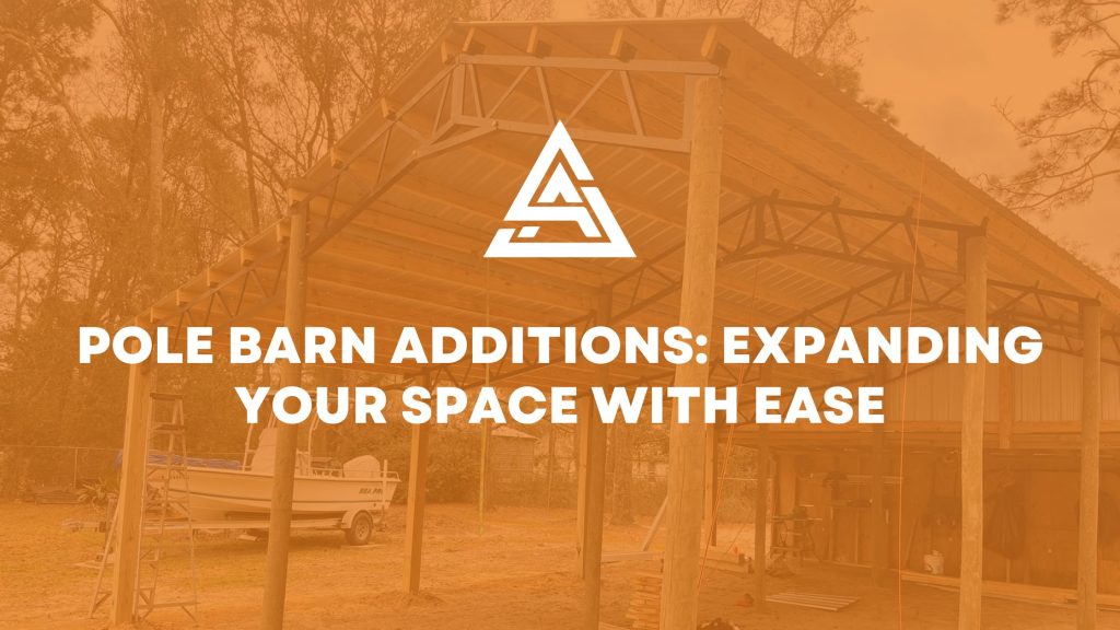 Pole Barn Additions: Expanding Your Space with Ease