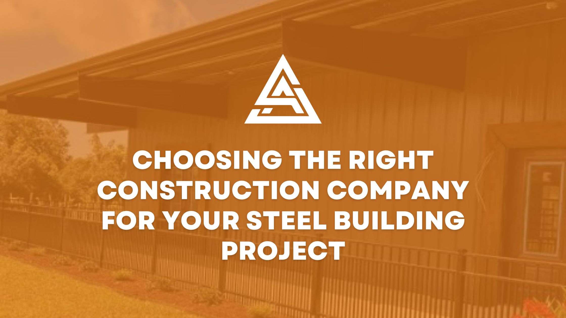 Choosing the Best Construction Company for Your Steel Building Project