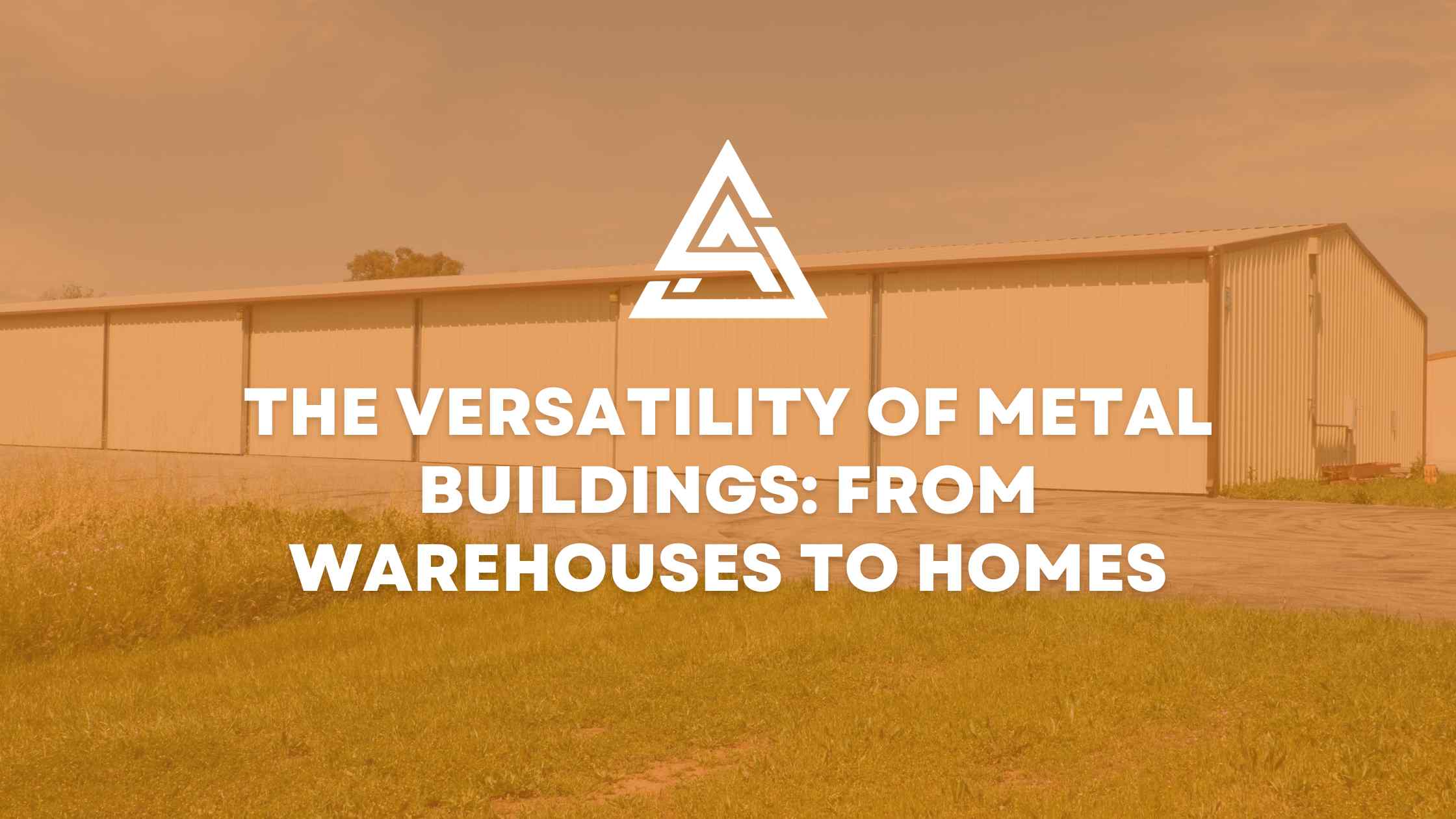 The Versatility of Metal Buildings: From Warehouses to Homes