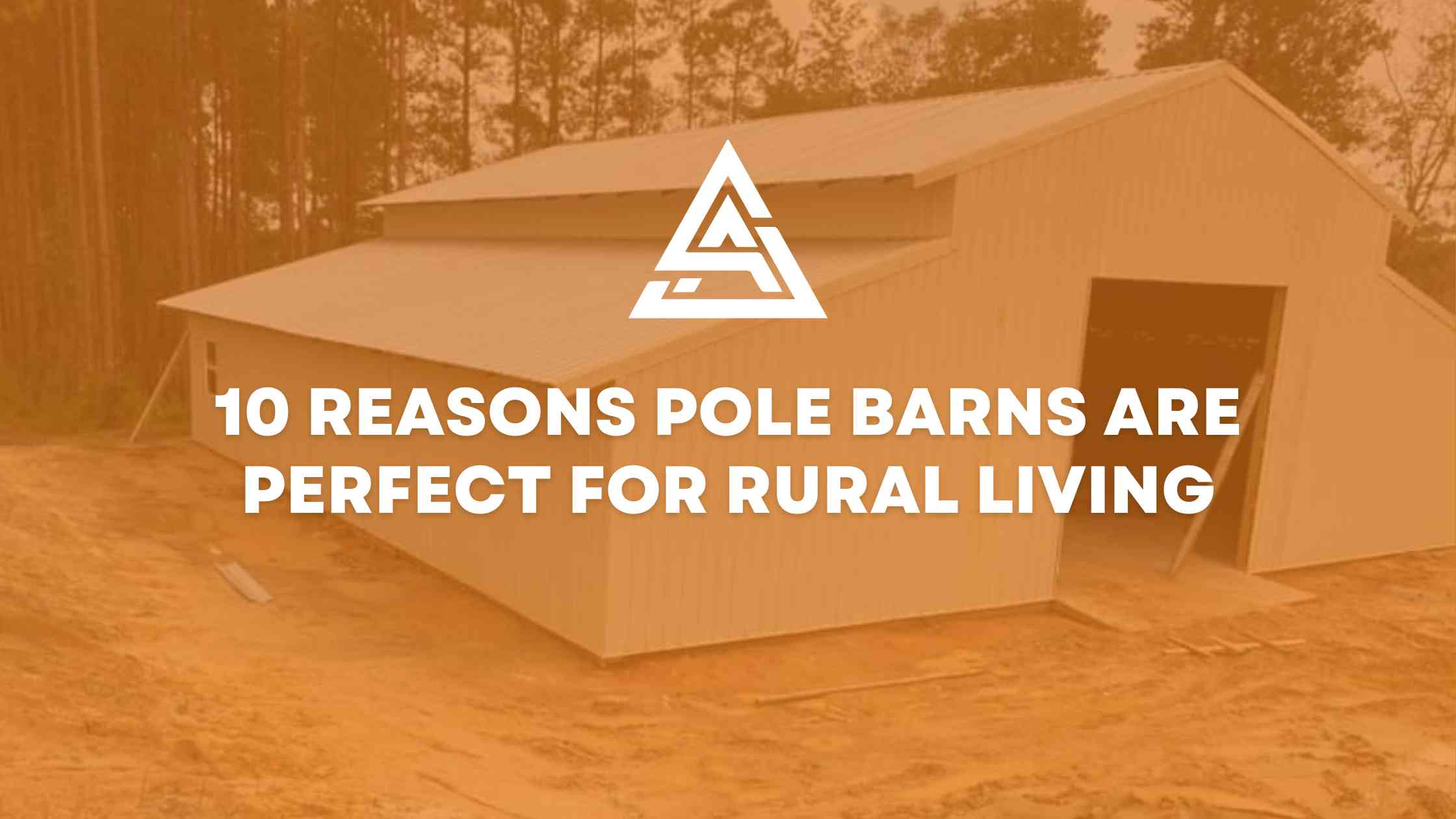 The Top 10 Reasons Pole Barns Are Perfect For Rural Living in Foley, AL